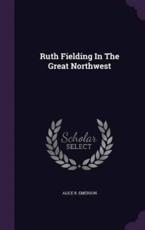 Ruth Fielding in the Great Northwest - Alice B Emerson (author)