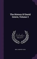 The History of David Grieve, Volume 3 - Mrs Humphry Ward (author)