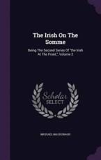 The Irish On The Somme - Michael MacDonagh