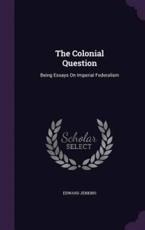 The Colonial Question - Edward Jenkins (author)