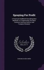Spraying for Profit - Howard Evarts Weed (author)