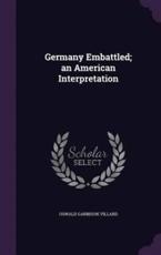 Germany Embattled; An American Interpretation - Oswald Garrison Villard (author)