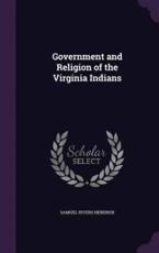 Government and Religion of the Virginia Indians - Samuel Rivers Hendren