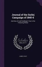 Journal of the Sutlej Campaign of 1845-6 - James Coley (author)