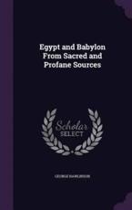 Egypt and Babylon from Sacred and Profane Sources - George Rawlinson