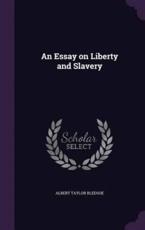 An Essay on Liberty and Slavery - Albert Taylor Bledsoe
