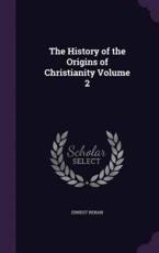 The History of the Origins of Christianity Volume 2 - Ernest Renan