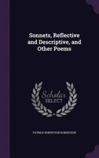 Sonnets, Reflective and Descriptive, and Other Poems - Patrick Robertson Robertson (author)