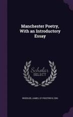 Manchester Poetry, with an Introductory Essay - James Of Prestwich Wheeler (creator)