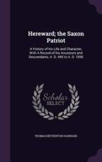 Hereward; The Saxon Patriot - Thomas Netherton Harward (author)