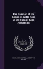 The Position of the Roode En Witte Roos in the Saga of King Richard III - Oscar James Campbell, Lambert Van Den Bos