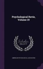 Psychological Revie, Volume 19 - American Psychological Association (creator)