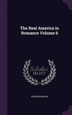 The Real America in Romance Volume 6 - Edwin Markham