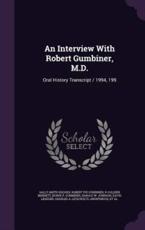 An Interview with Robert Gumbiner, M.D. - Sally Smith Hughes (author)
