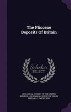 The Pliocene Deposits of Britain - Clement Reid (author)