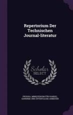 Repertorium Der Technischen Journal-Literatur - Gewerb Prussia Ministerium Fur Handel (creator)