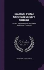 Dracontii Poetae Christiani Seculi V Carmina - Blosio Emilio Draconcio