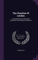 The Charities of London - Sampson Low