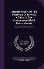 Annual Report of the Secretary of Internal Affairs of the Commonwealth of Pennsylvania - Pennsylvania Bureau of Industrial Stati (creator)