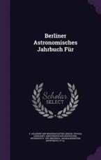 Berliner Astronomisches Jahrbuch Fur - Berlin