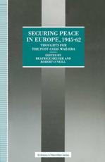 Securing Peace in Europe, 1945-62 : Thoughts for the post-Cold War Era - Heuser, Beatrice