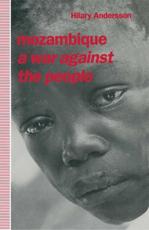 Mozambique : A War against the People - Andersson, Hilary
