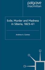 Exile, Murder and Madness in Siberia, 1823-61 - Gentes, Andrew A.