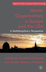 Islamic Organizations in Europe and the USA : A Multidisciplinary Perspective - Kortmann, M.