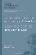 Elias and David: Introductions to Philosophy with Olympiodorus: Introduction to Logic - Gertz, Sebastian