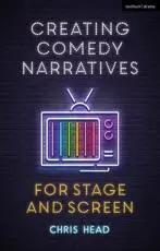 Creating Comedy Narratives for Stage and Screen