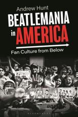 Beatlemania in America - Andrew E. Hunt