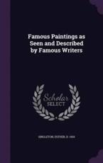 Famous Paintings as Seen and Described by Famous Writers - Esther Singleton (author)