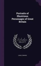 Portraits of Illustrious Personages of Great Britain - Edmund Lodge (author)