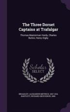The Three Dorset Captains at Trafalgar - Alexander Meyrick Broadley (author)