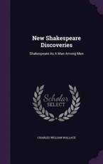 New Shakespeare Discoveries - Charles William Wallace