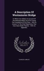 A Description Of Westminster Bridge - Charles Labelye