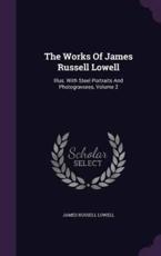 The Works Of James Russell Lowell - James Russell Lowell