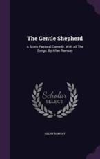 The Gentle Shepherd - Allan Ramsay (author)