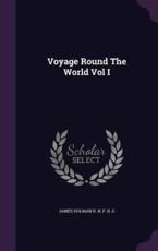 Voyage Round The World Vol I - James Holman R N F R S (creator)