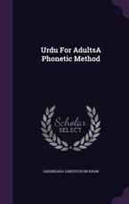 Urdu for Adultsa Phonetic Method - Sahabzada Saiduzzafar Khan (author)