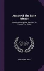 Annals of the Early Friends - Frances Anne Budge (author)