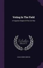 Voting in the Field - Josiah Henry Benton (author)