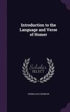 Introduction to the Language and Verse of Homer - Thomas Day Seymour (author)