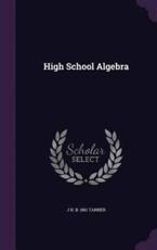 High School Algebra - J H B 1861 Tanner (author)