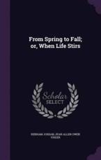 From Spring to Fall; or, When Life Stirs - Denham Jordan, Jean Allen Owen Visger