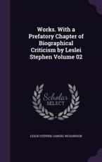 Works. with a Prefatory Chapter of Biographical Criticism by Leslei Stephen Volume 02 - Sir Leslie Stephen (author)