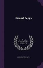 Samuel Pepys - Lubbock Percy 1879- (author)