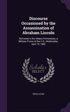 Discourse Occasioned by the Assassination of Abraham Lincoln - Dyer David (author)