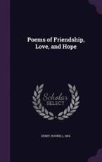 Poems of Friendship, Love, and Hope - Derby Roswell 1854- (author)