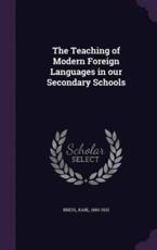 The Teaching of Modern Foreign Languages in Our Secondary Schools - Karl Breul